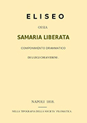 ELISEO ossia SAMARIA LIBERATA componimento drammatico di Luigi Chiaverini Napoli 1818